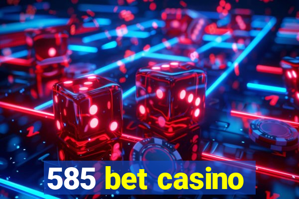 585 bet casino